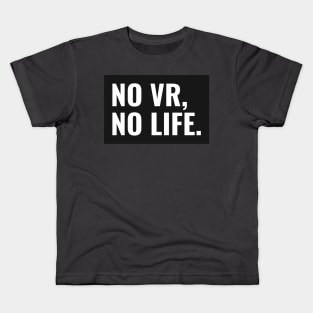 No VR, No Life Kids T-Shirt